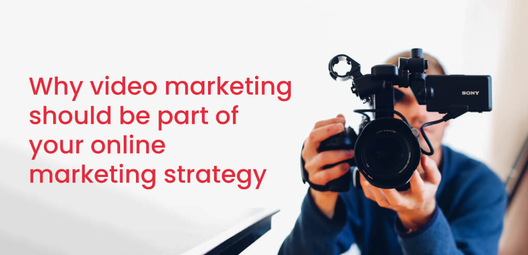 why video marketing should be part of your online marketing strategy ?
