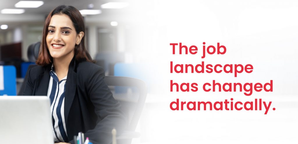 The job landscape has changed dramatically.
