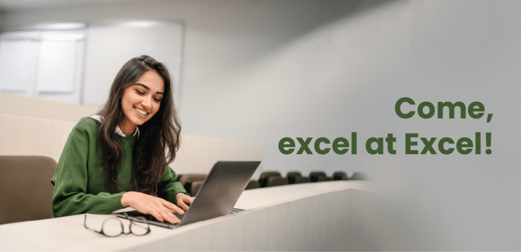 Come, excel at Excel!