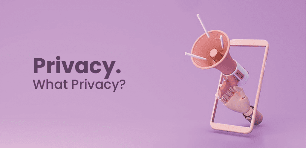 Privacy. What privacy?