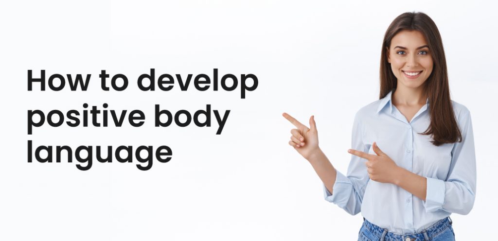 How to develop positive body language