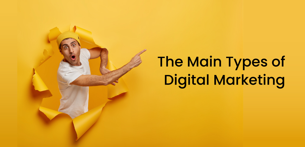 The Main Types of Digital Marketing