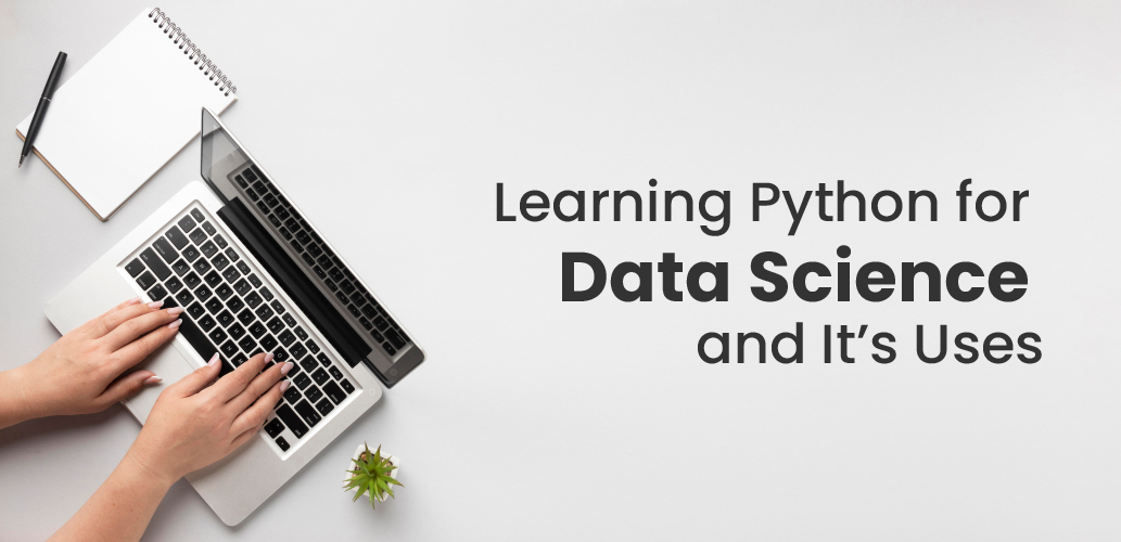 Learning Python for Data Science and It’s Uses