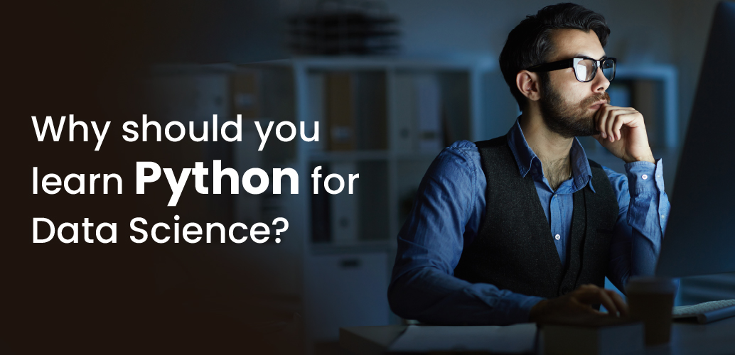 Why should you learn Python for Data Science?