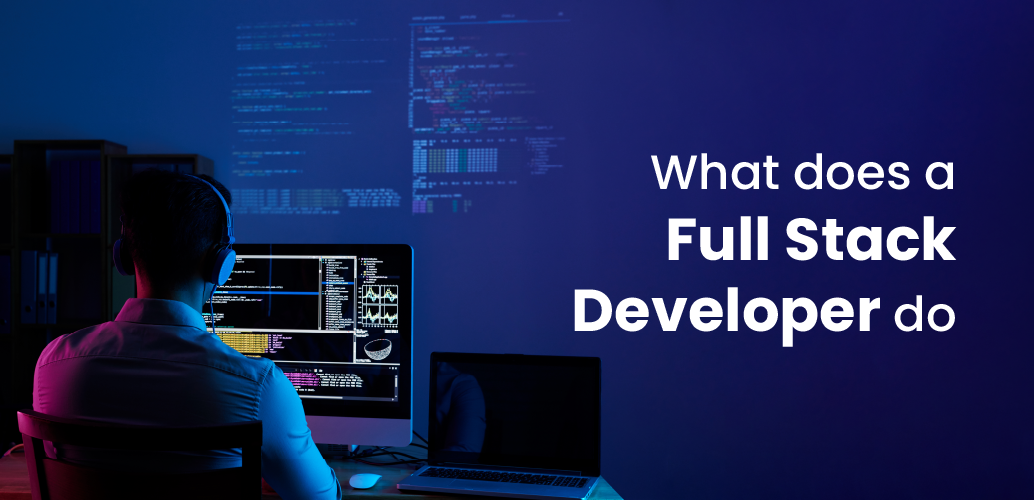 What does a Full Stack Developer do?