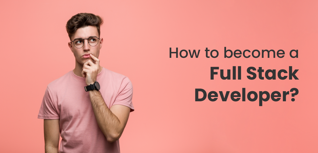 How to become a Full Stack Developer?
