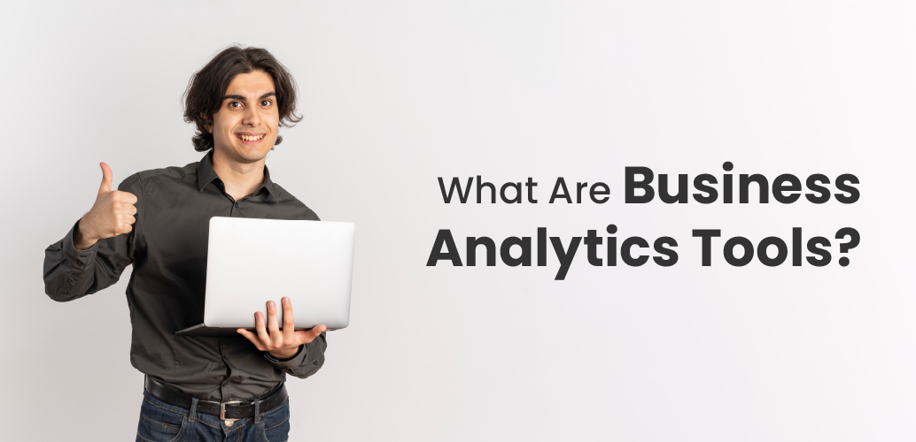 What Are Business Analytics Tools?