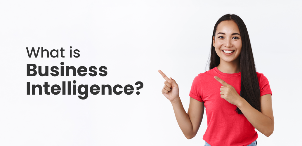 What is Business Intelligence?