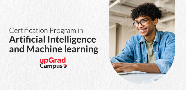 Certification Program in Artificial Intelligence and Machine Learning upGrad Campus