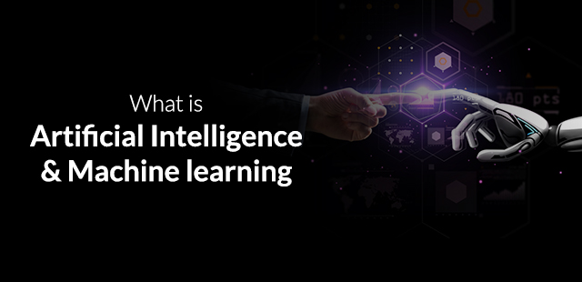 What is Artificial Intelligence & Machine Learning