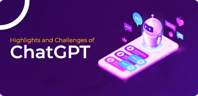 Highlights and Challenges of ChatGPT