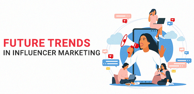 Future Trends in Influencer Marketing