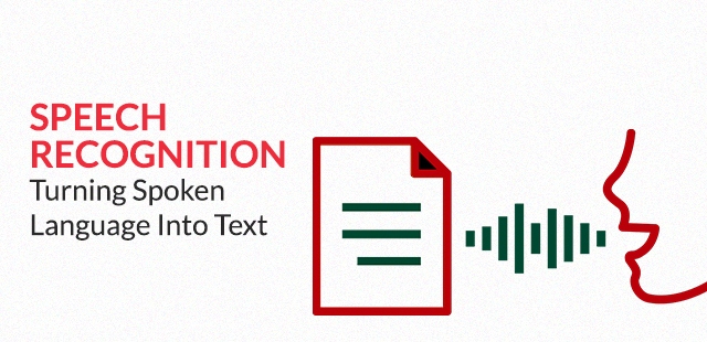 Speech Recognition - Turning Spoken Language into Text