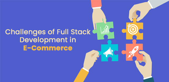 Challenges of Full Stack Development in E-Commerce