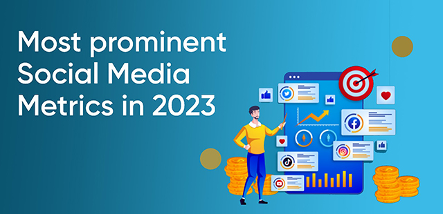 Most Prominent Social Media Metrics in 2023