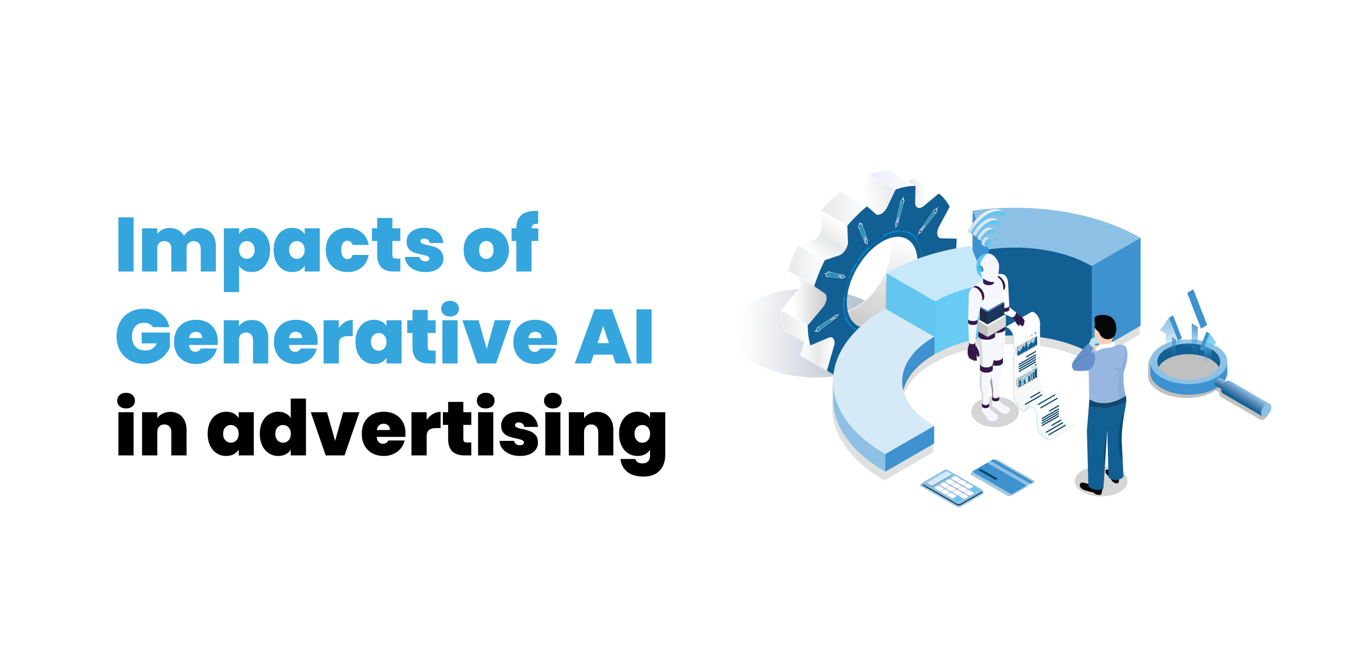 Impacts of Generative AI in Advertising