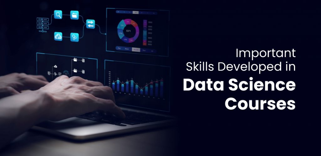 Important Skills Developed in Data Science Courses