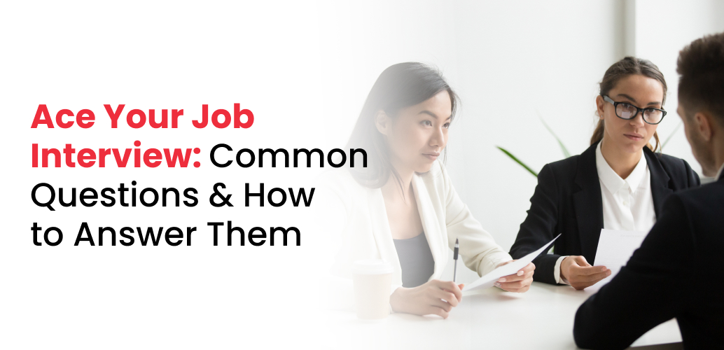 Ace Your Job Interview: Common Questions and How to Answer Them