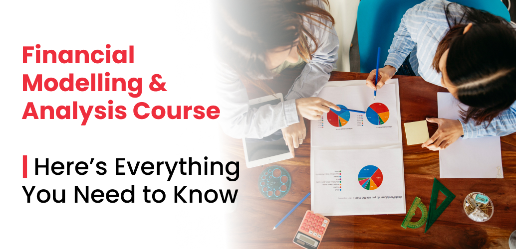 Financial Modelling and Analysis Course | Here’s Everything You Need to Know