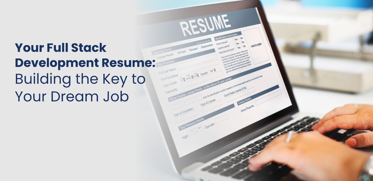 Your Full Stack Development Resume: Building the Key to Your Dream Job