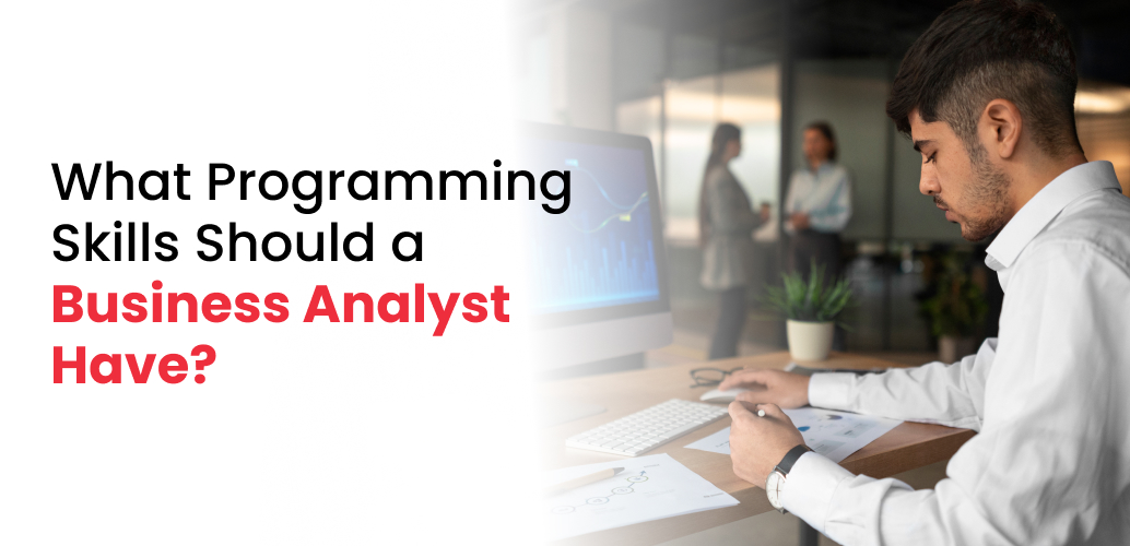 What Programming Skills Should a Business Analyst Have?