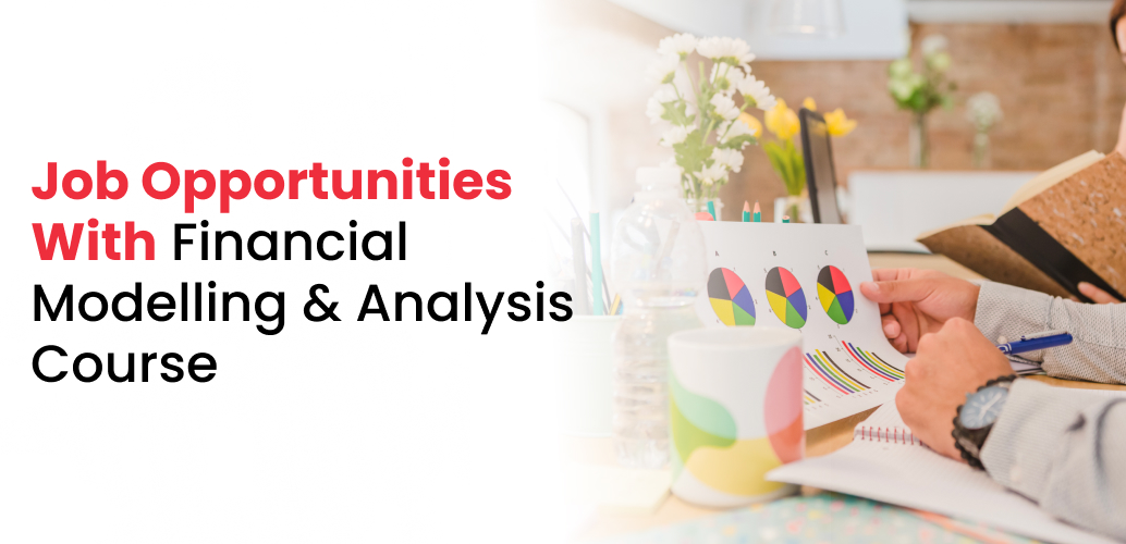 Job Opportunities with Financial Modelling & Analysis Course