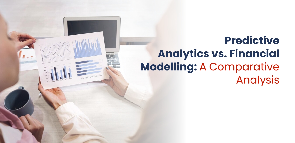 Predictive Analytics vs. Financial Modelling: A Comparative Analysis