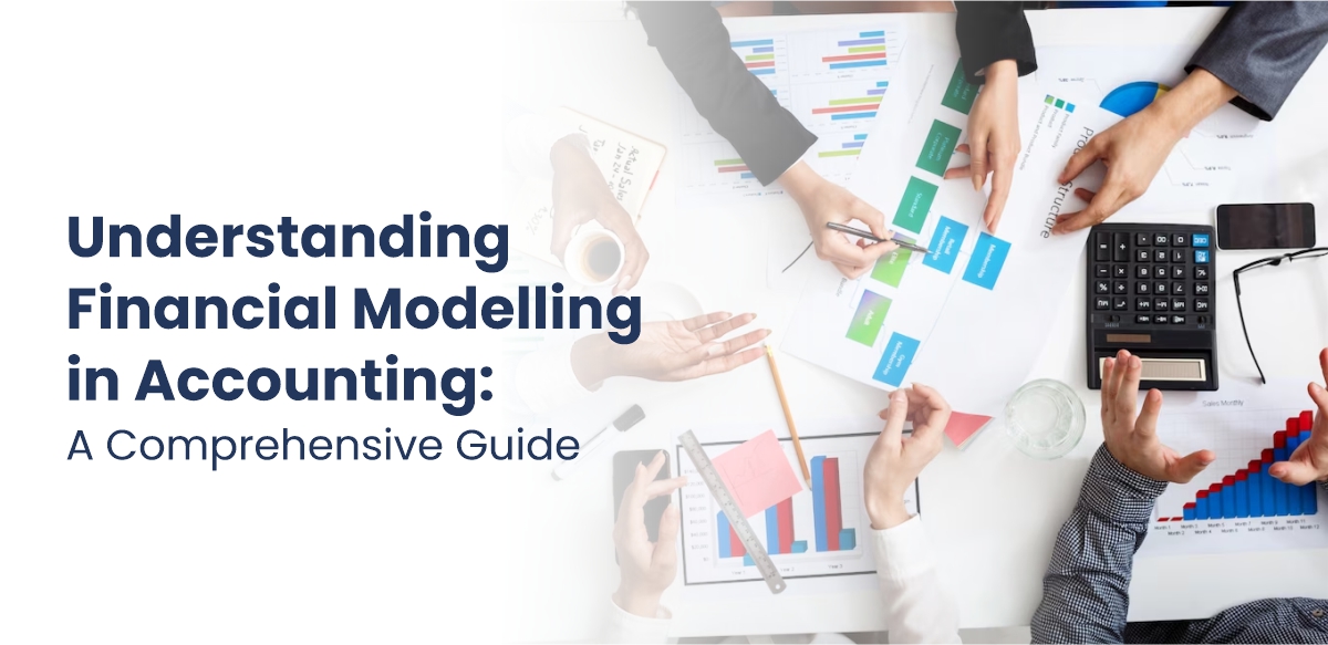 Understanding Financial Modelling in Accounting: A Comprehensive Guide