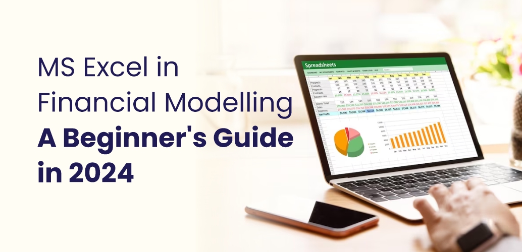MS Excel in Financial Modelling: A Beginner’s Guide in 2024