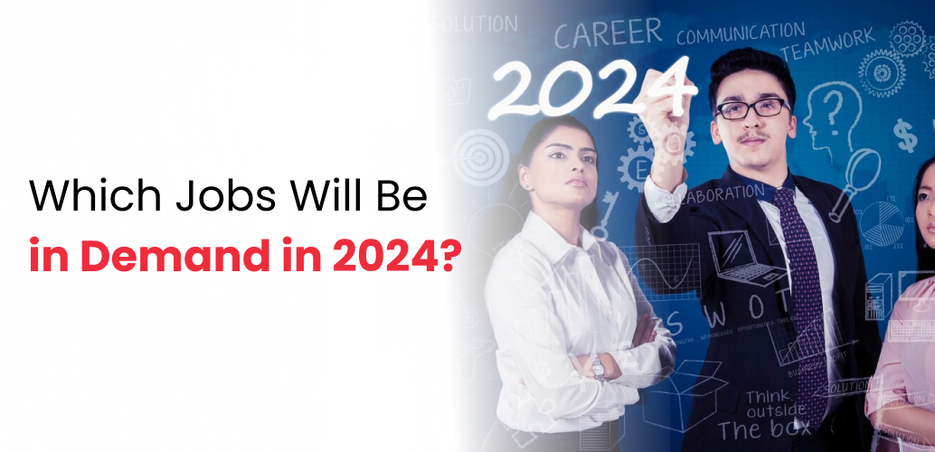 Which Jobs Will Be in Demand in 2024?