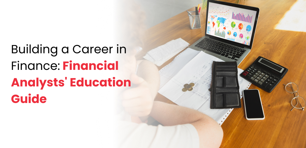 Building a Career in Finance: Financial Analysts’ Education Guide