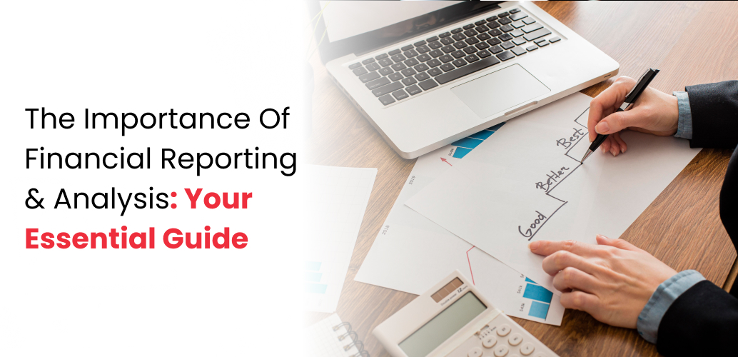 The Importance Of Financial Reporting And Analysis : Your Essential Guide