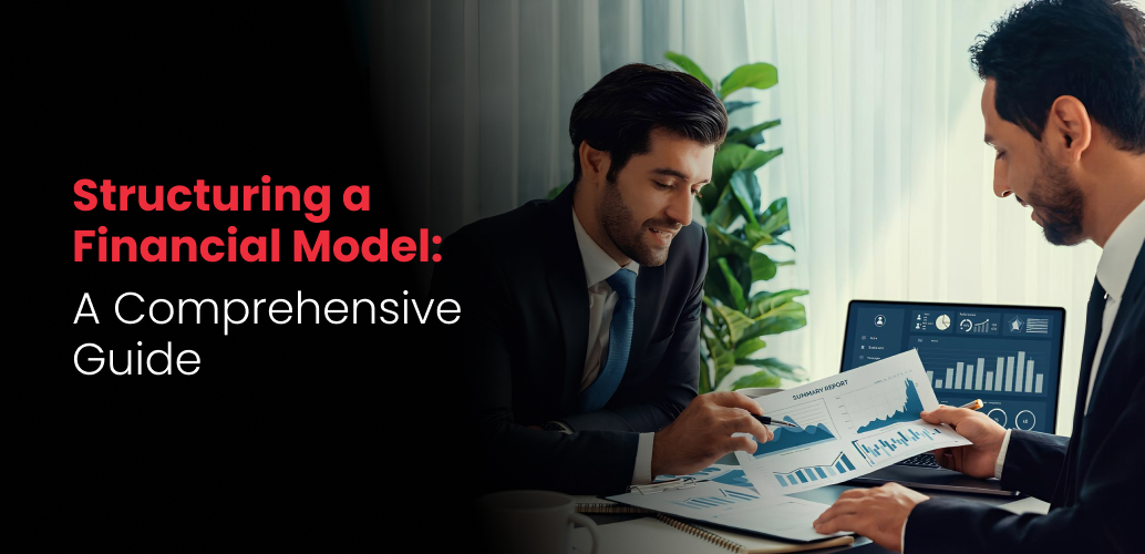 Structuring a Financial Model: A Comprehensive Guide