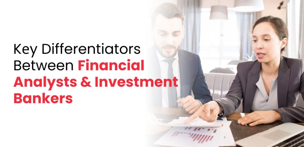 Kеy Diffеrеntiators Between Financial Analysts and Investment Bankers