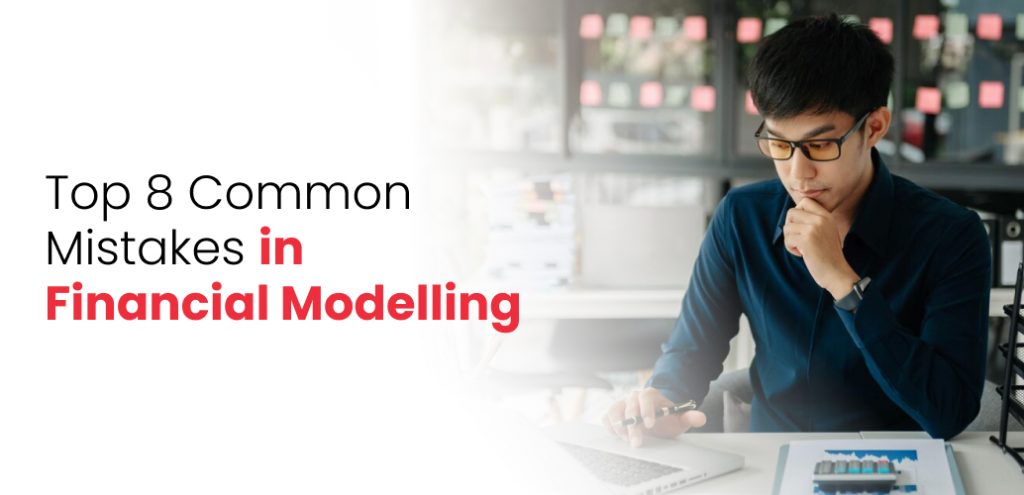 Top 8 Common Mistakes in Financial Modelling